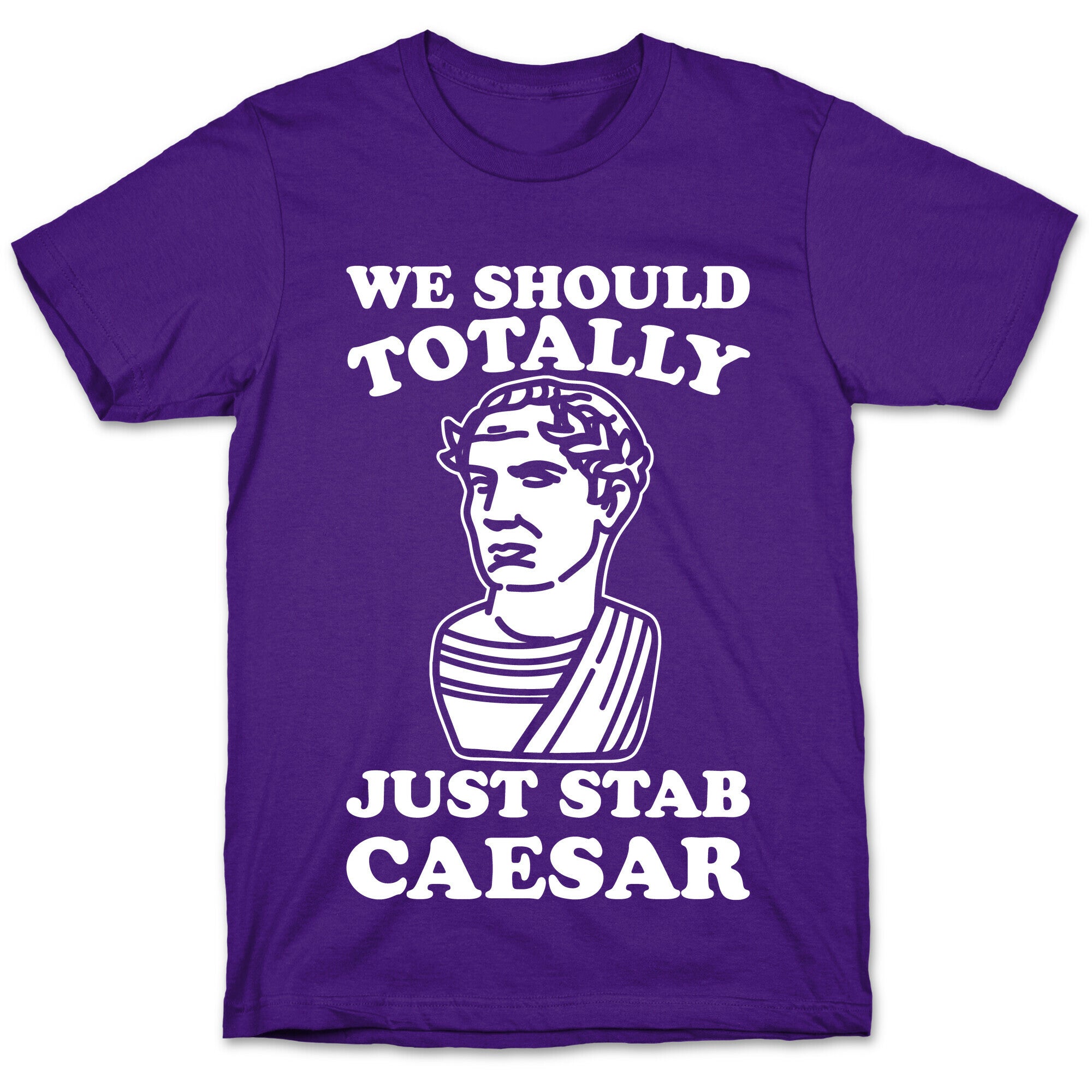 We Should Totally Just Stab Caesar Mean Girls Parody White Print T-Shirt