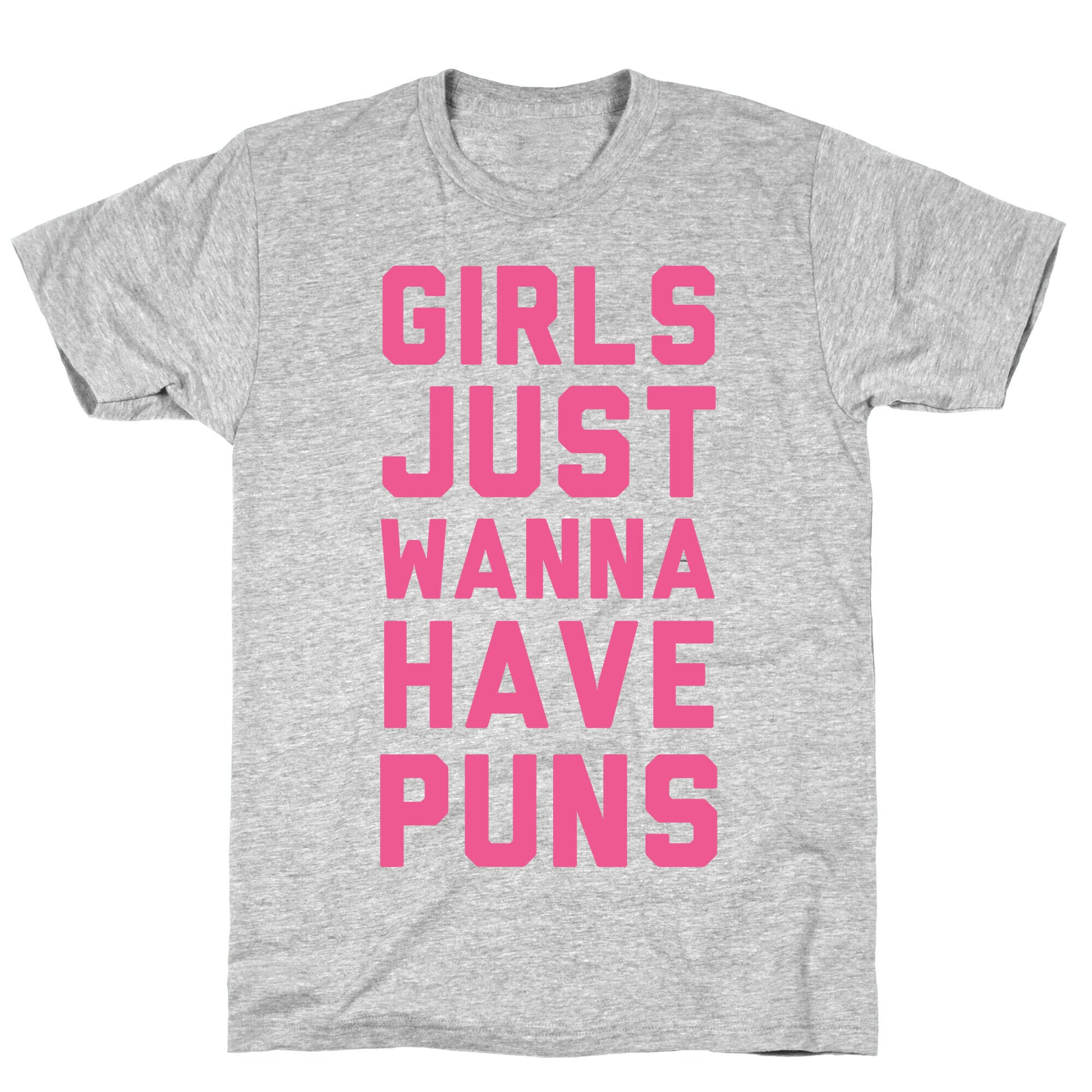 Girls Just Wanna Have Puns T-Shirt