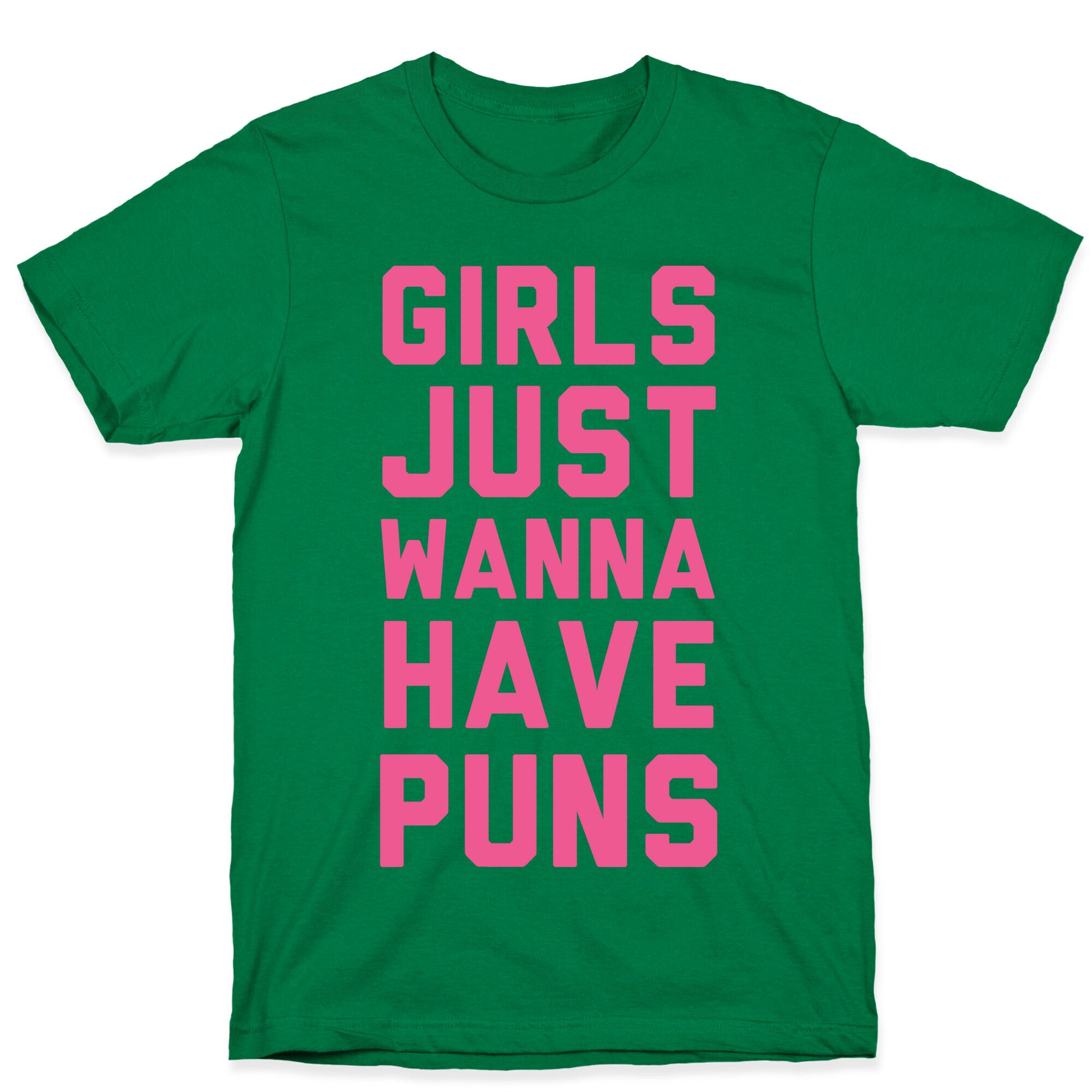 Girls Just Wanna Have Puns T-Shirt