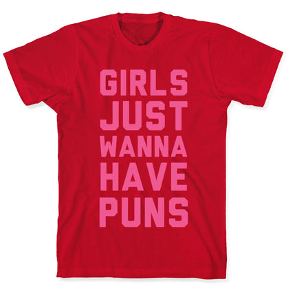 Girls Just Wanna Have Puns T-Shirt