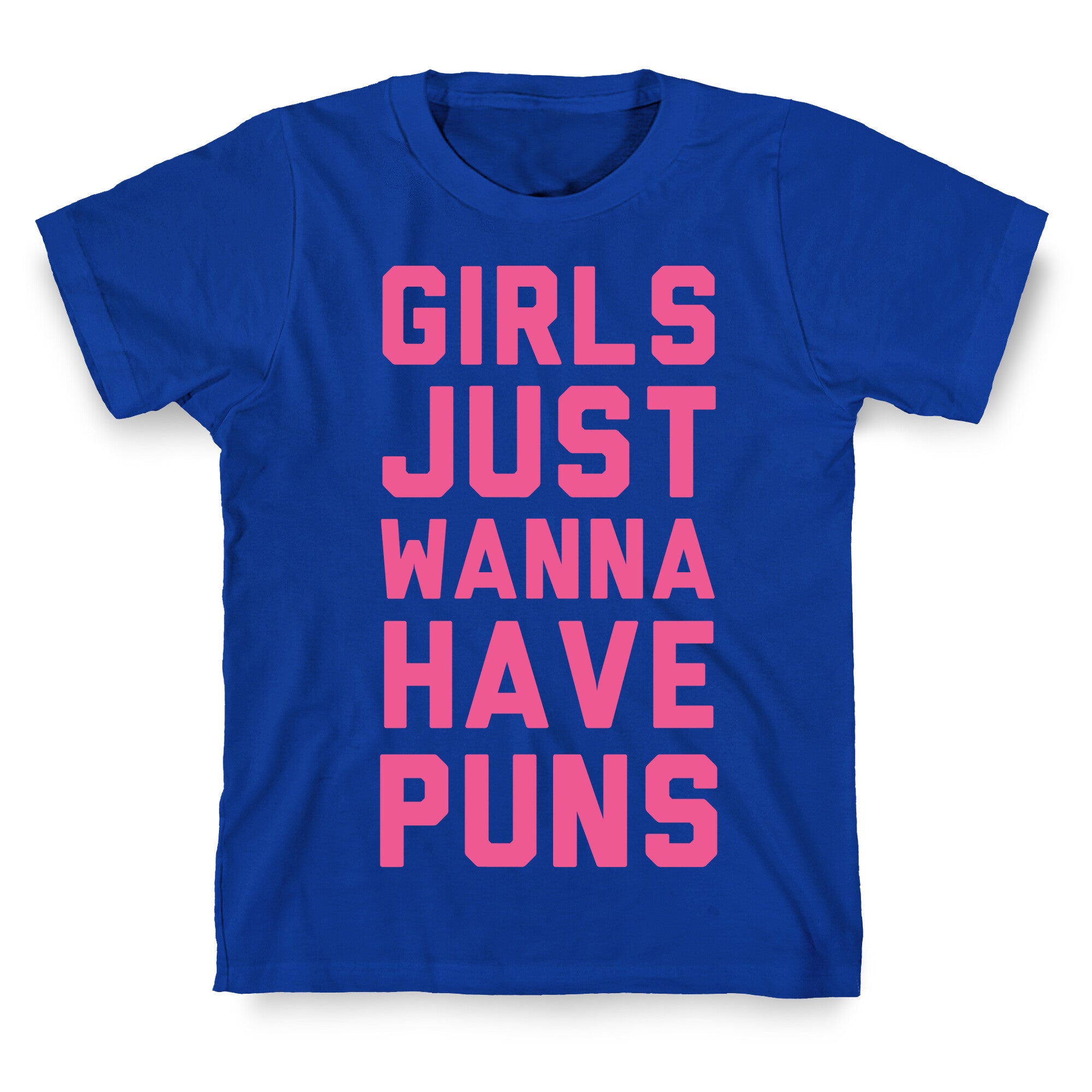 Girls Just Wanna Have Puns T-Shirt