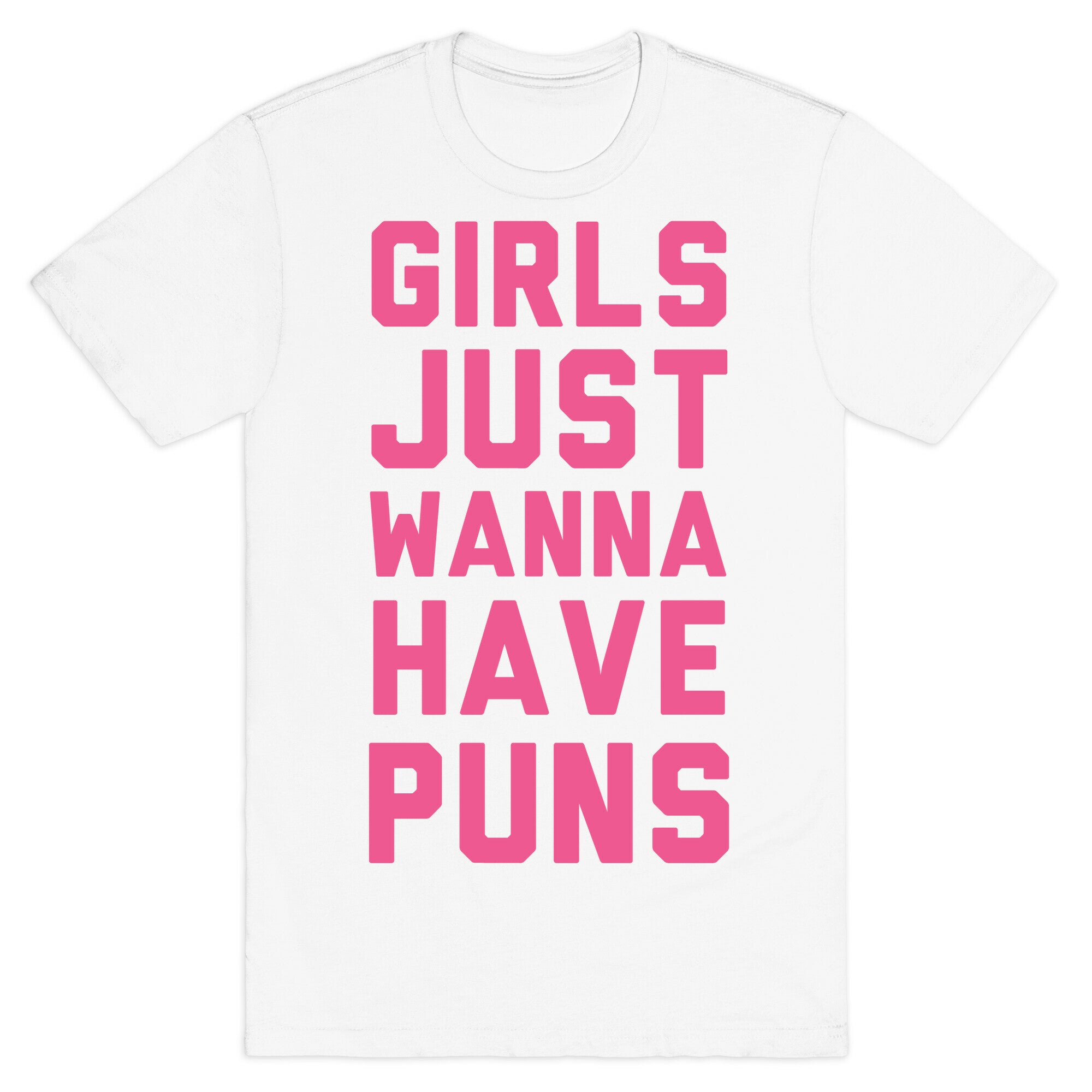 Girls Just Wanna Have Puns T-Shirt