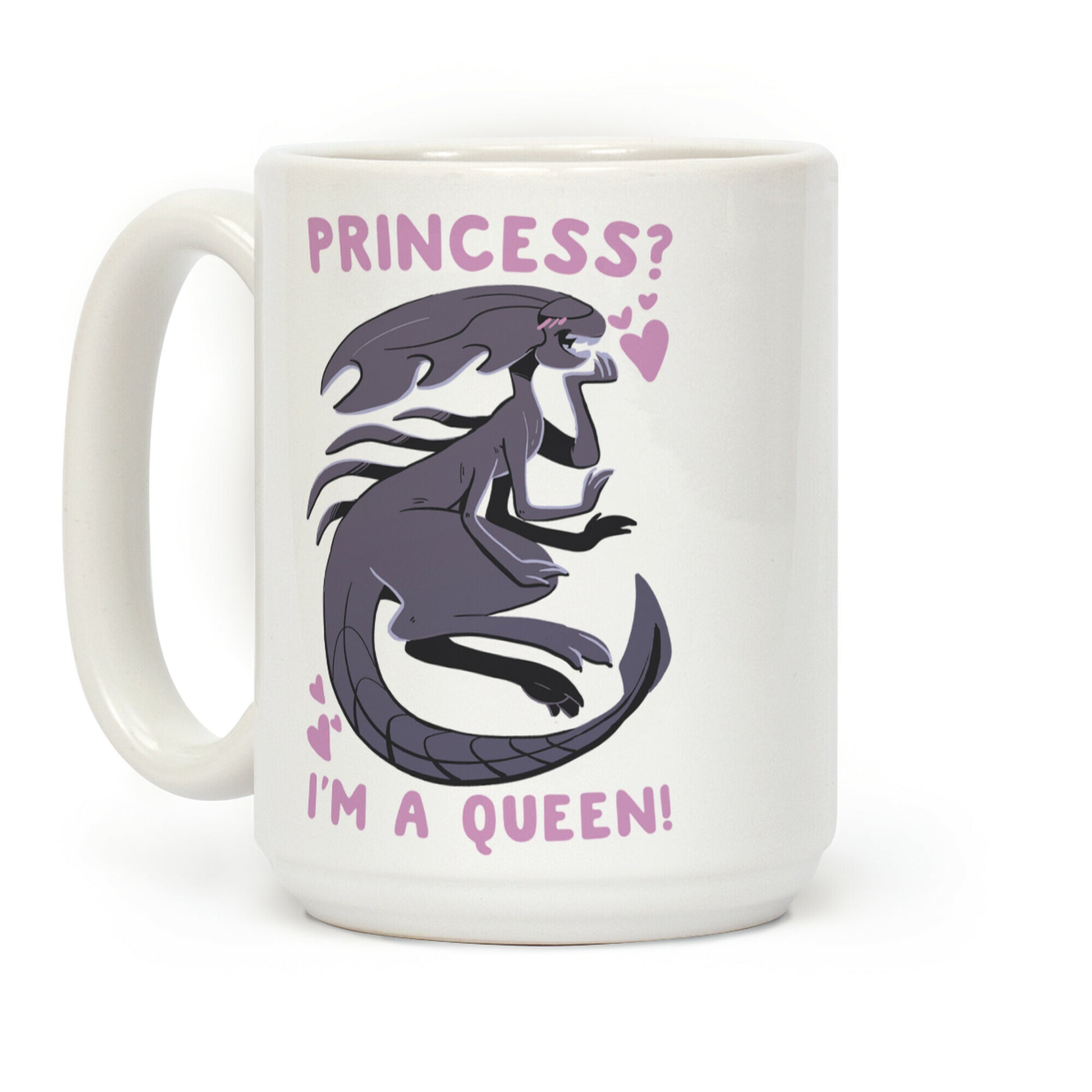 Princess? I'm a Xenomorph Queen! Coffee Mug