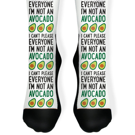 I Can't Please Everyone I'm Not An Avocado Socks