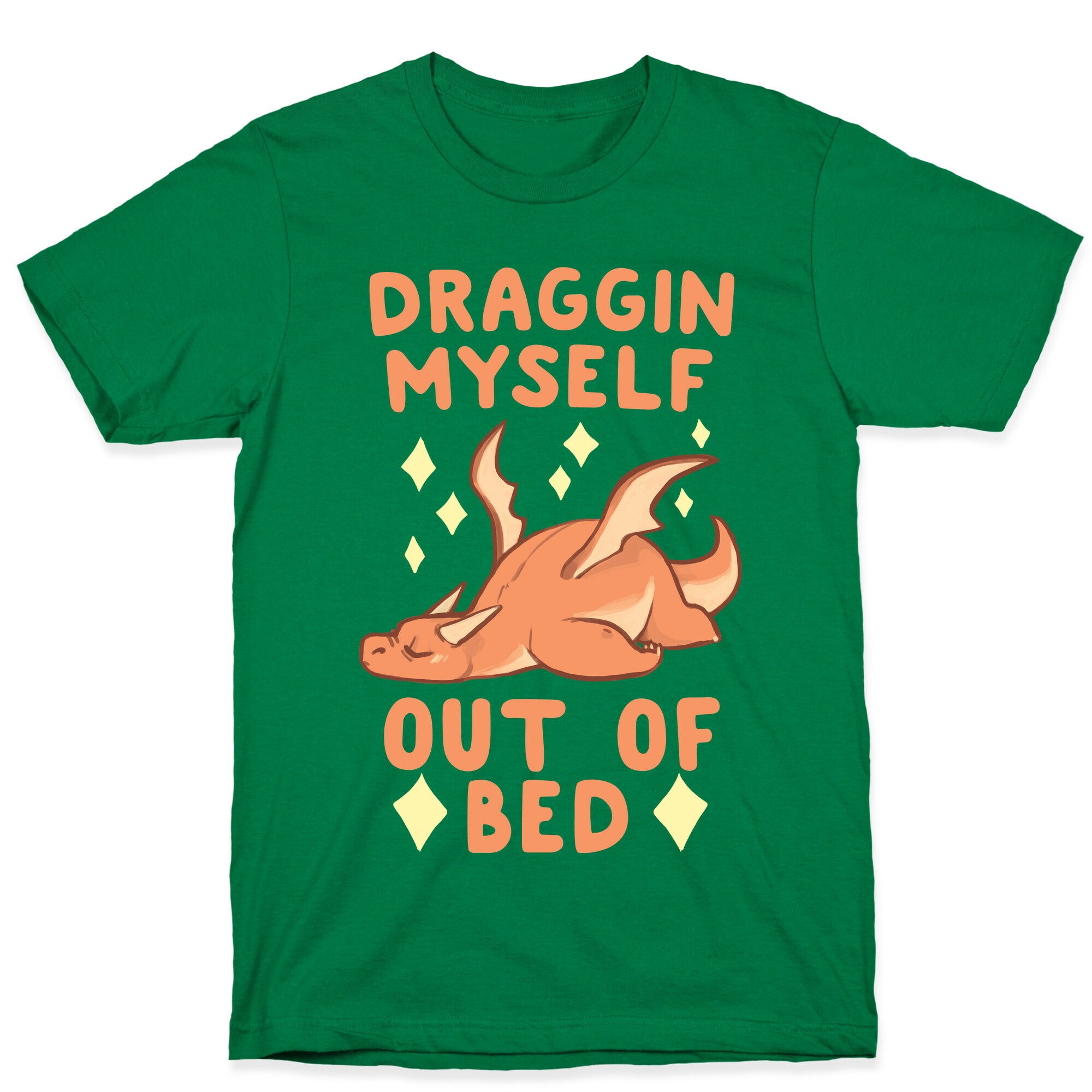 Draggin Myself Out of Bed Dragon  T-Shirt
