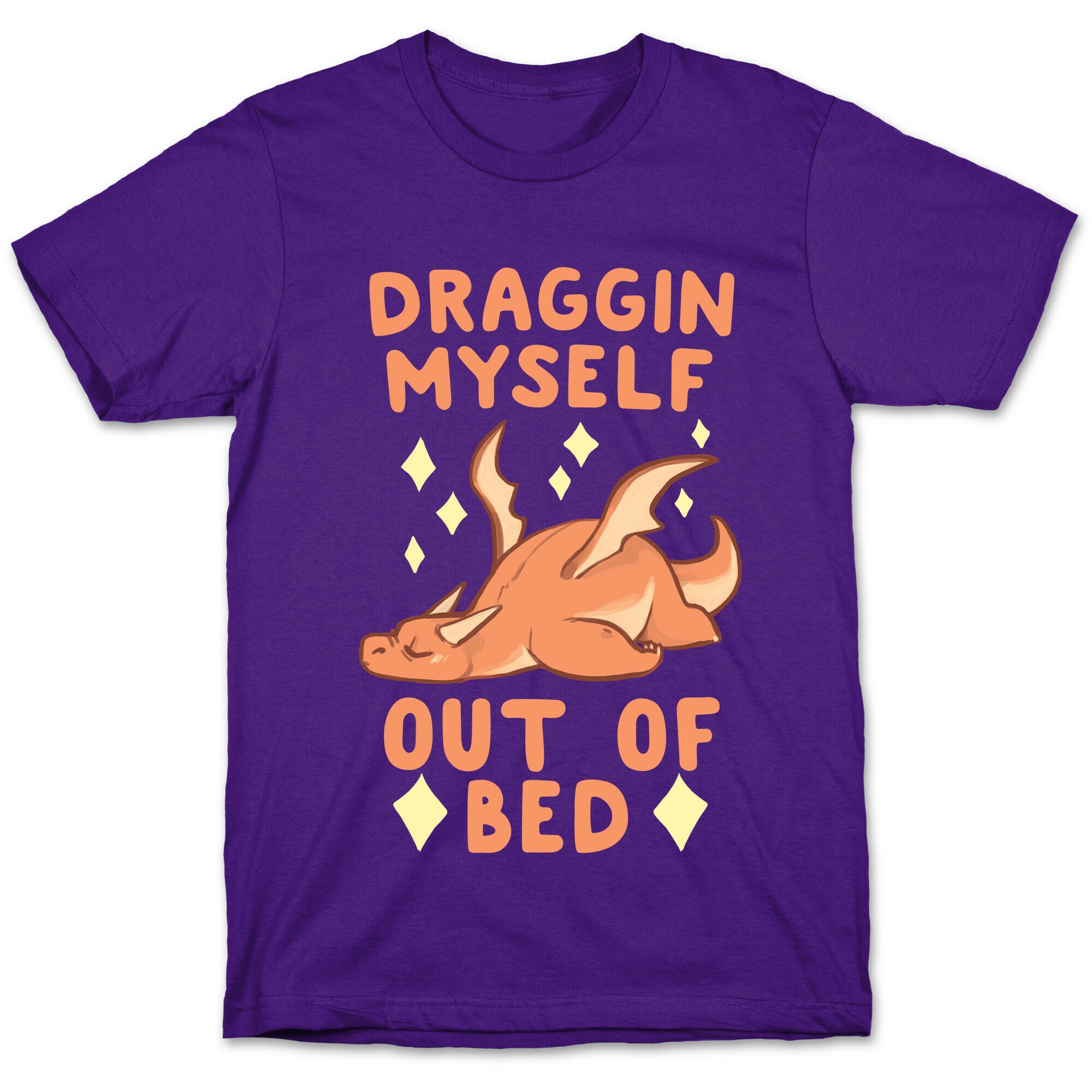 Draggin Myself Out of Bed Dragon  T-Shirt