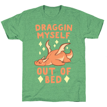 Draggin Myself Out of Bed Dragon  Unisex Triblend Tee