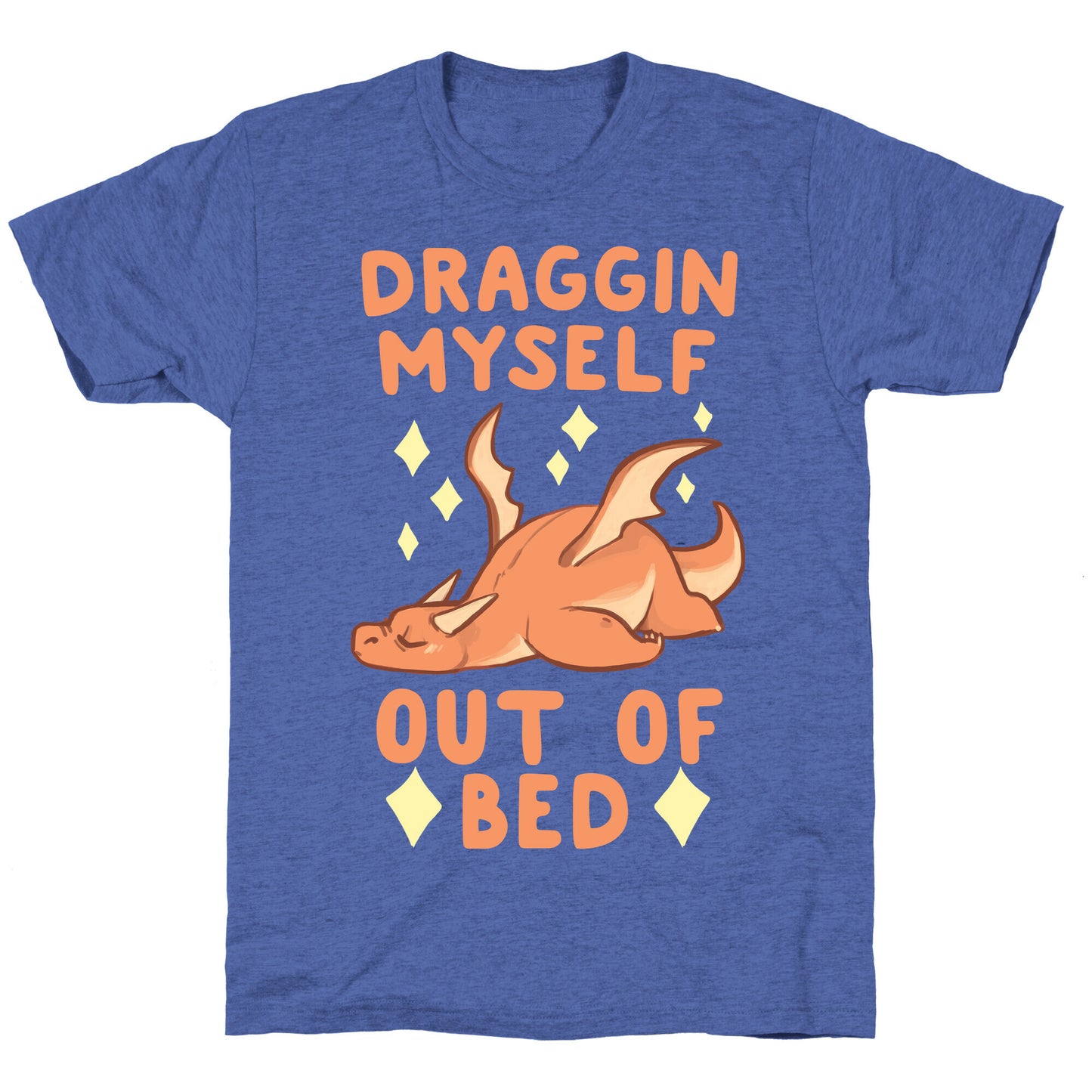 Draggin Myself Out of Bed Dragon  Unisex Triblend Tee