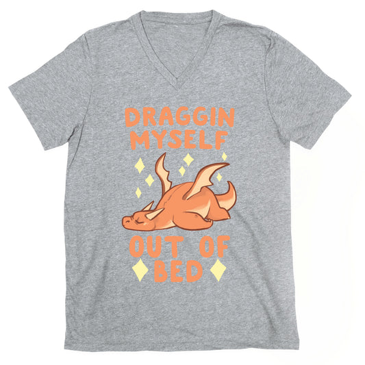 Draggin Myself Out of Bed Dragon  V-Neck