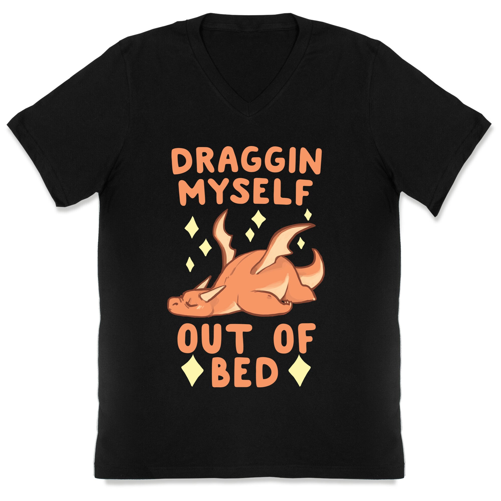 Draggin Myself Out of Bed Dragon  V-Neck