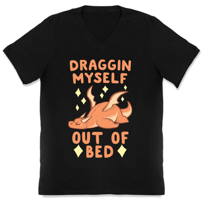 Draggin Myself Out of Bed Dragon  V-Neck