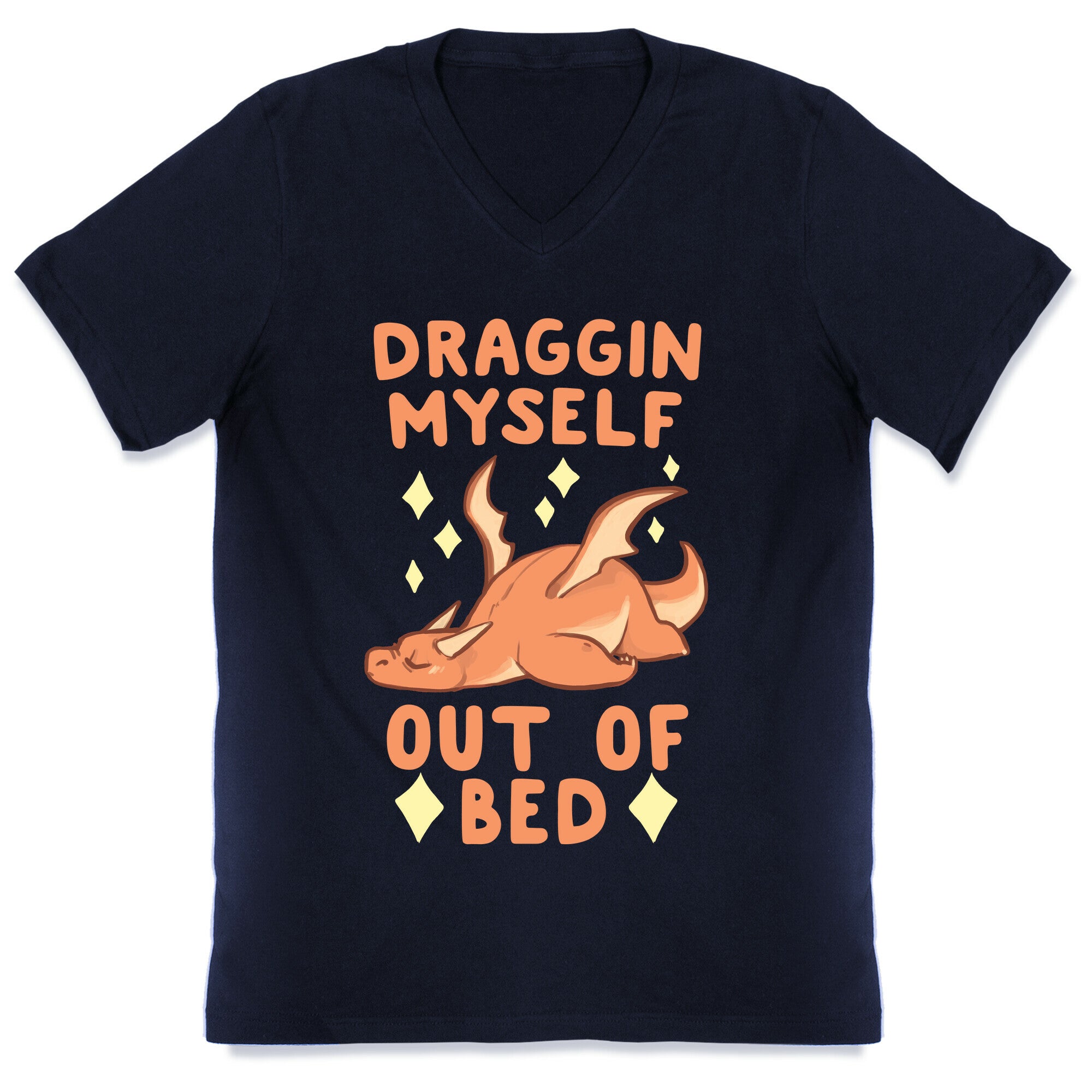 Draggin Myself Out of Bed Dragon  V-Neck