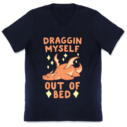 Draggin Myself Out of Bed Dragon  V-Neck