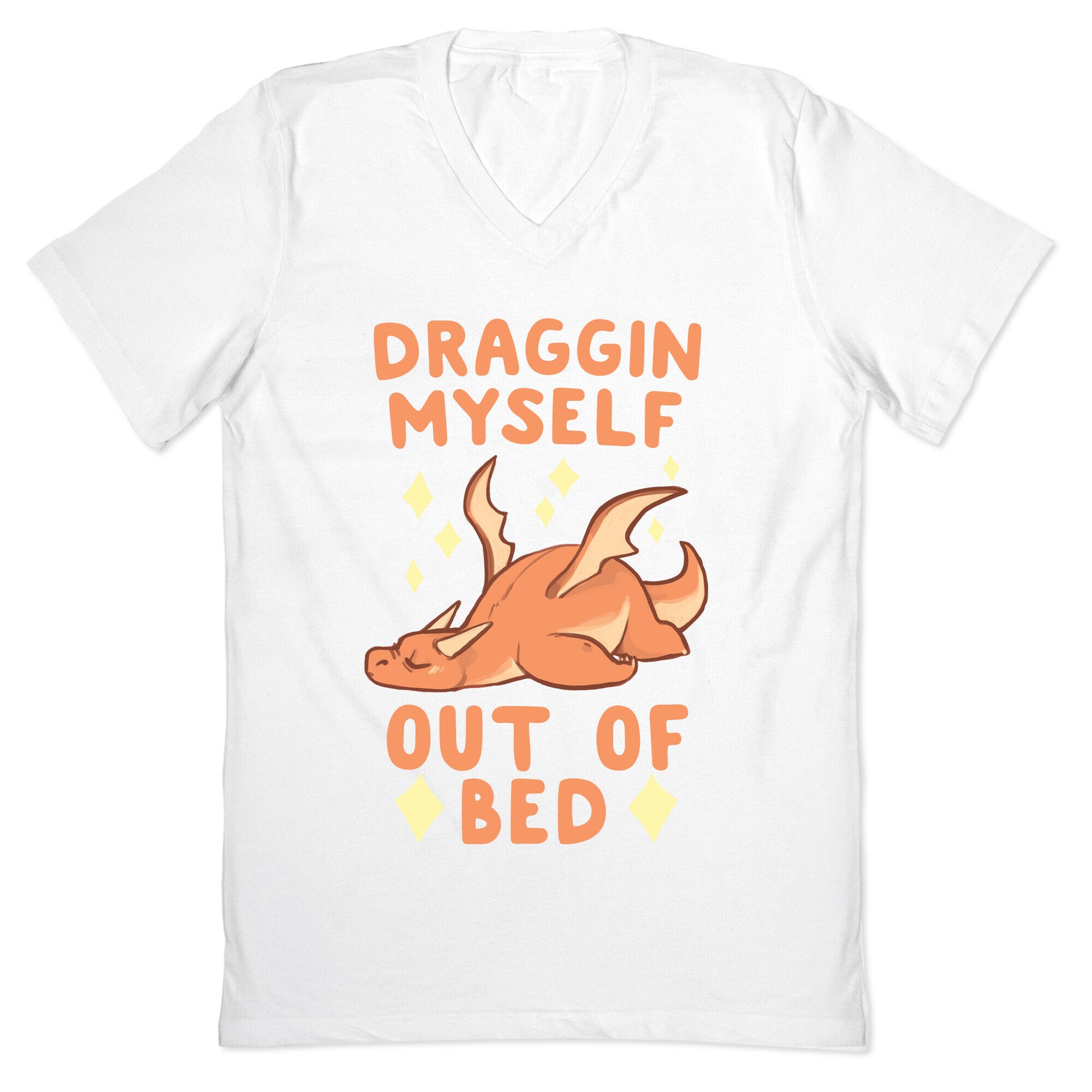 Draggin Myself Out of Bed Dragon  V-Neck