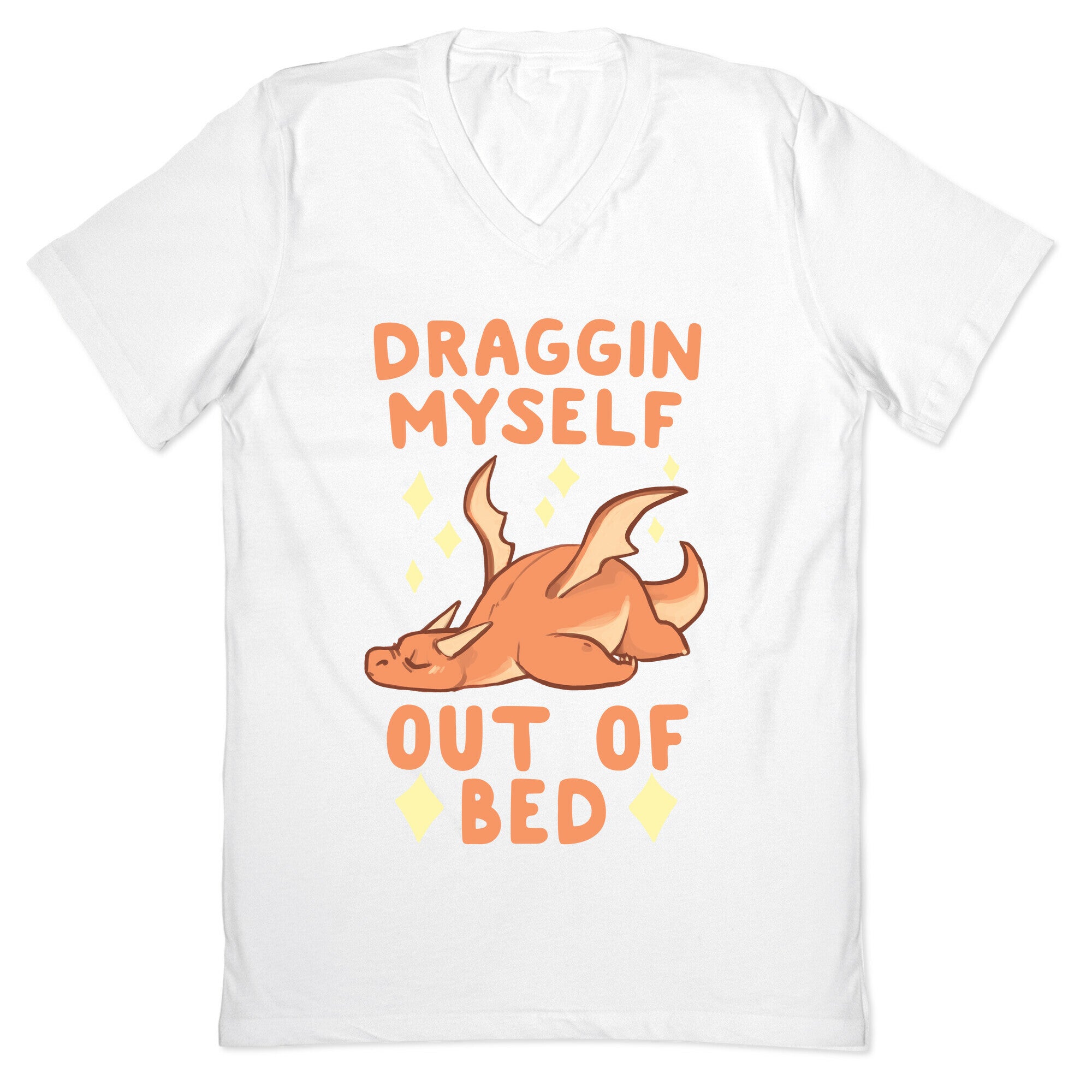Draggin Myself Out of Bed Dragon  V-Neck