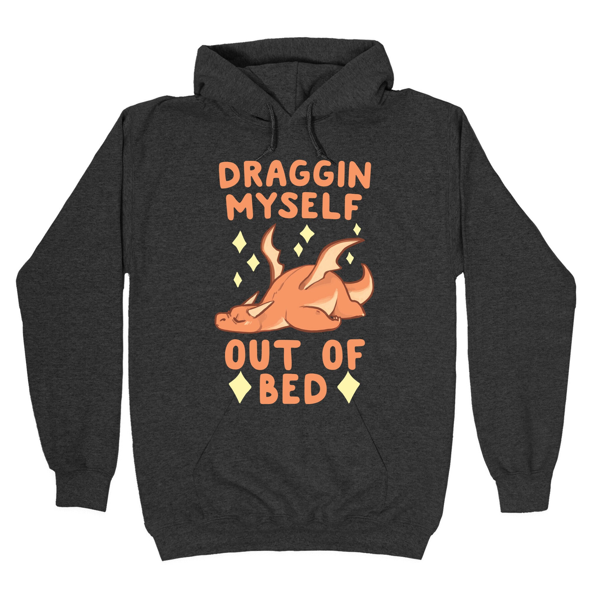 Draggin Myself Out of Bed Dragon Hoodie