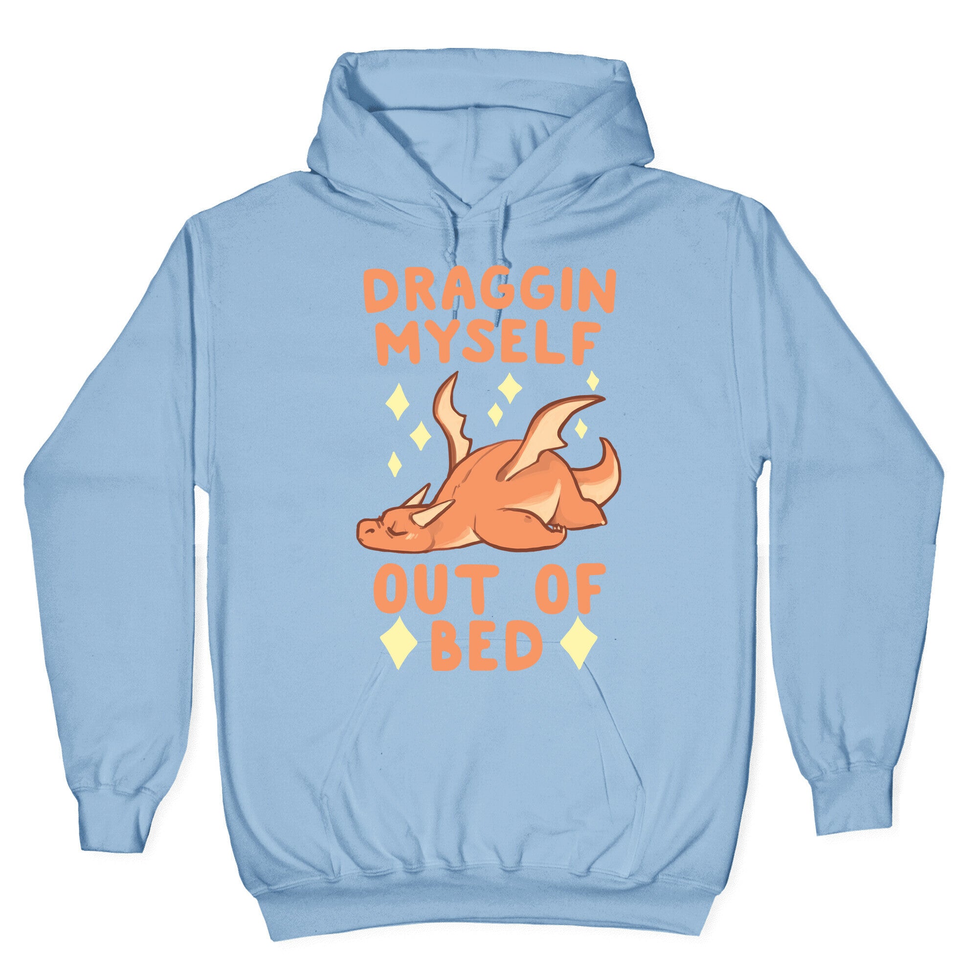 Draggin Myself Out of Bed Dragon Hoodie