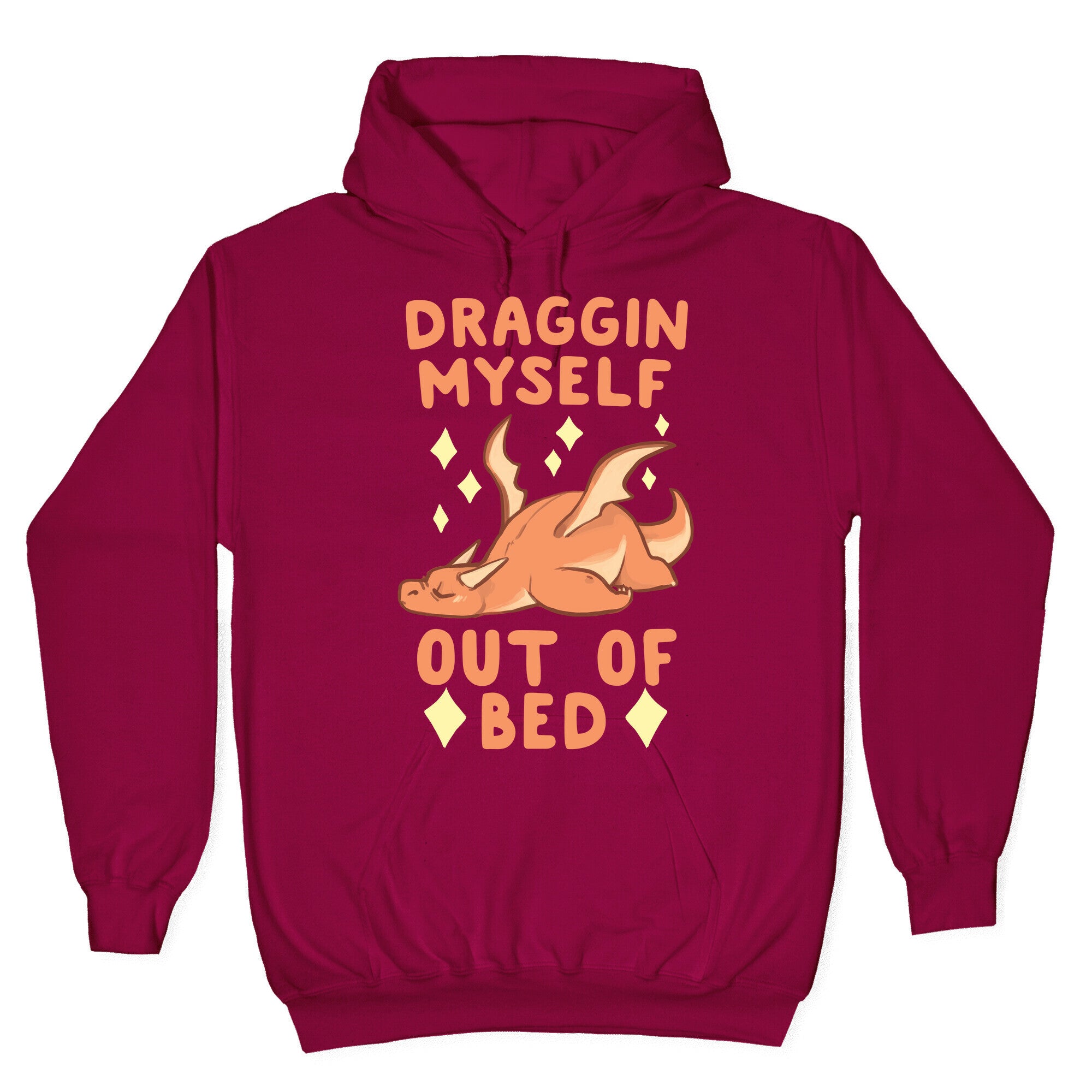 Draggin Myself Out of Bed Dragon Hoodie