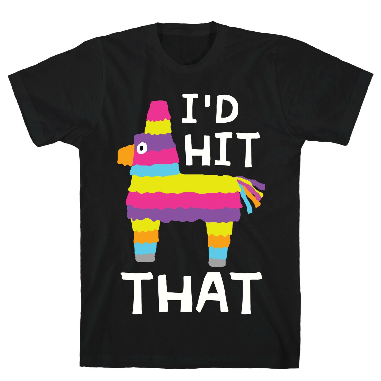 I'd Hit That Piñata T-Shirt