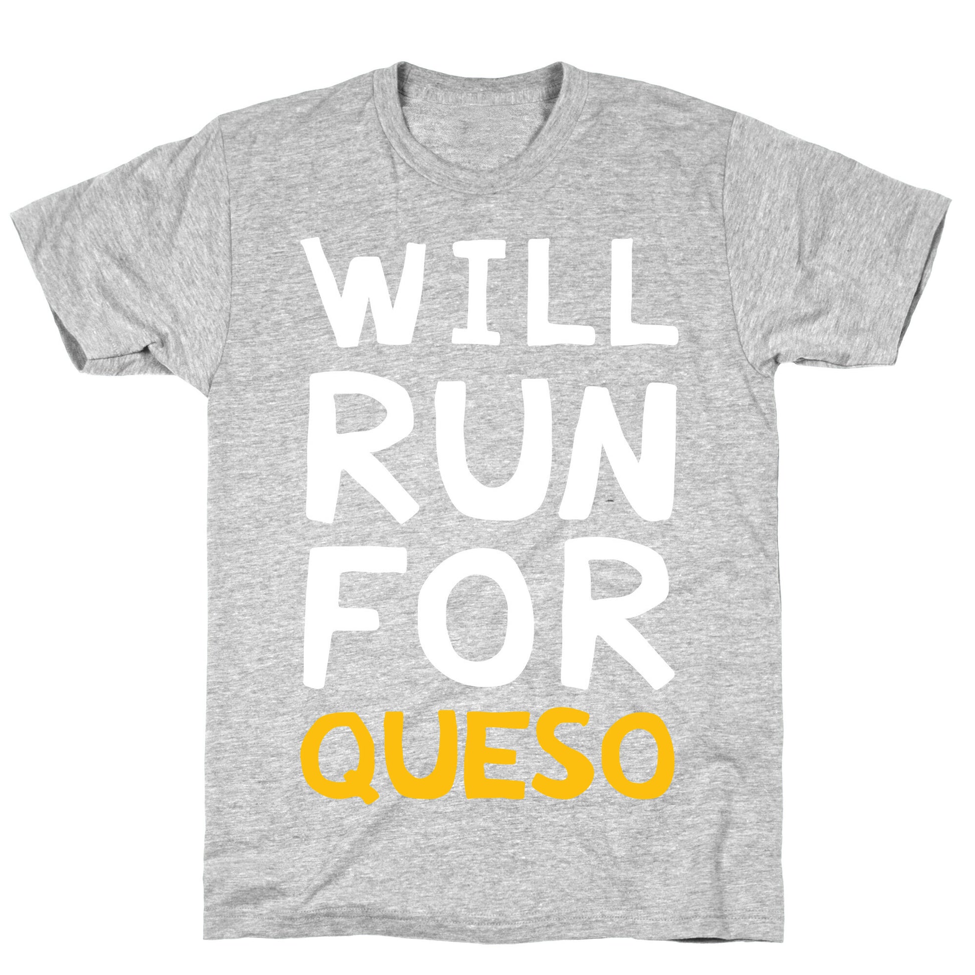 Will Run For Queso T-Shirt