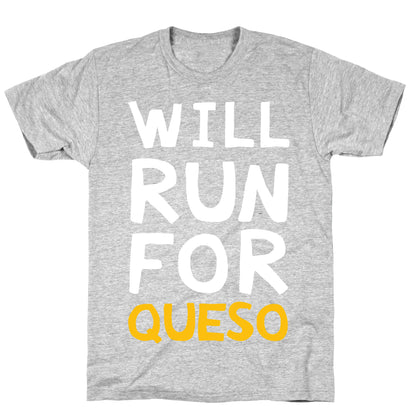 Will Run For Queso T-Shirt
