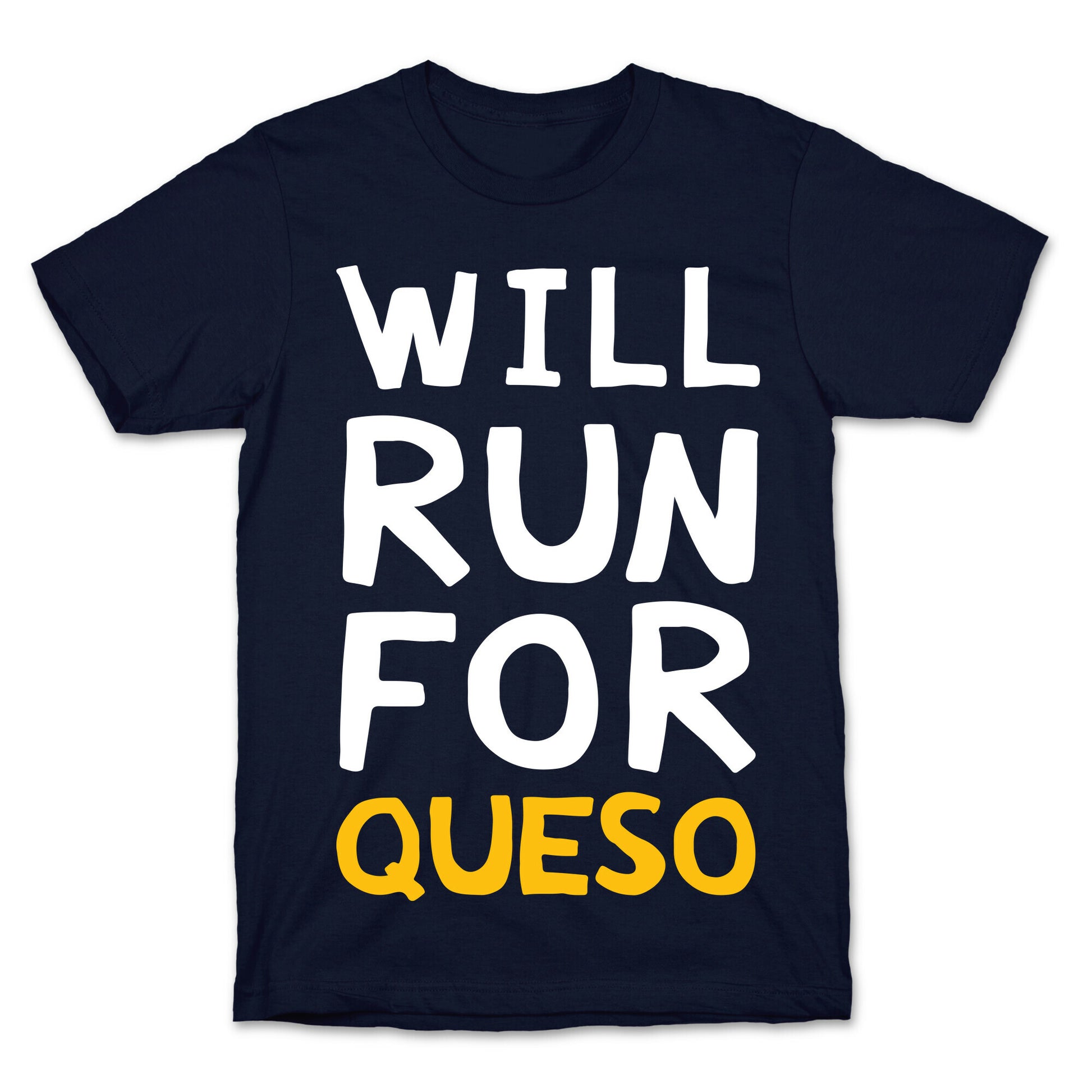 Will Run For Queso T-Shirt