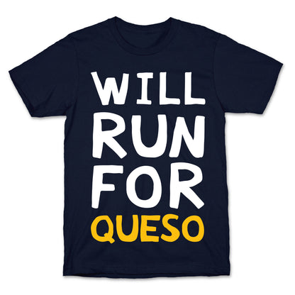 Will Run For Queso T-Shirt