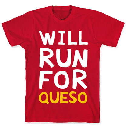 Will Run For Queso T-Shirt
