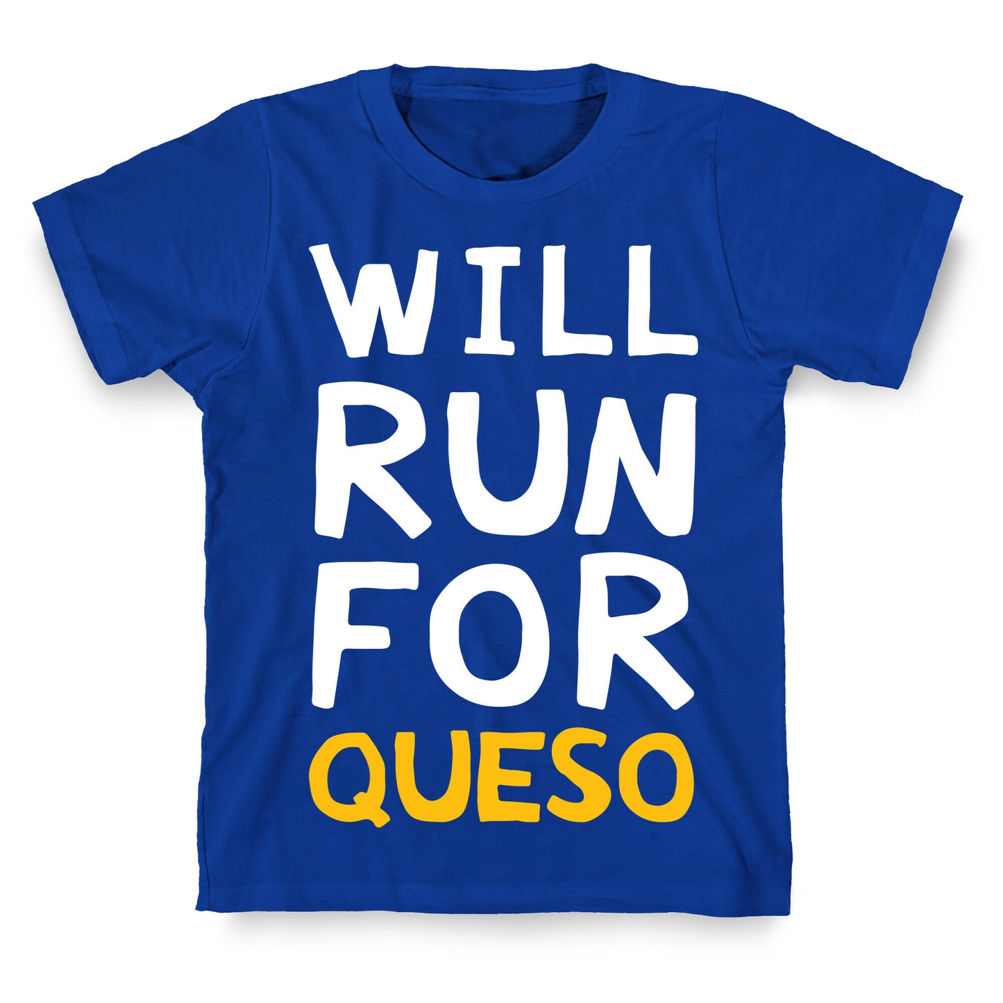 Will Run For Queso T-Shirt