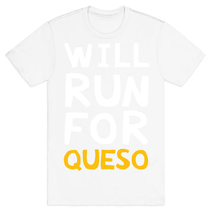 Will Run For Queso T-Shirt