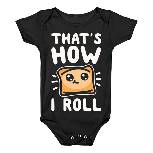 That's How I Pizza Roll Parody White Print Baby One Piece