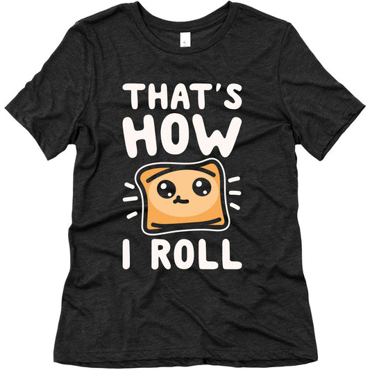 That's How I Pizza Roll Parody White Print Women's Triblend Tee