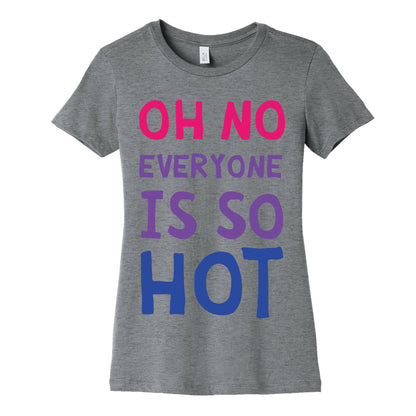 Oh No Everyone Is So Hot Bisexual Women's Cotton Tee