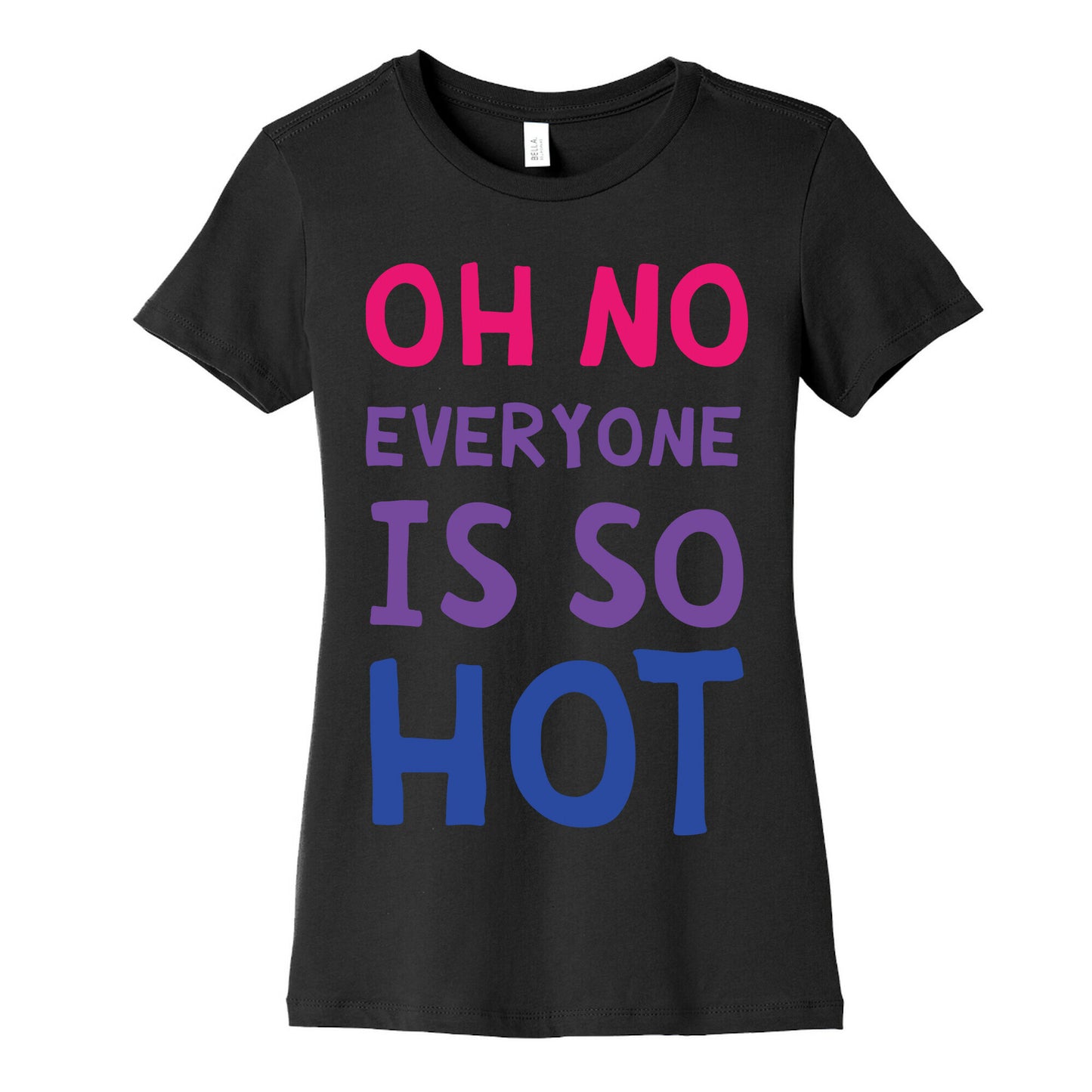 Oh No Everyone Is So Hot Bisexual Women's Cotton Tee