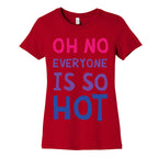 Oh No Everyone Is So Hot Bisexual Women's Cotton Tee