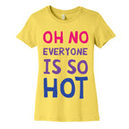 Oh No Everyone Is So Hot Bisexual Women's Cotton Tee