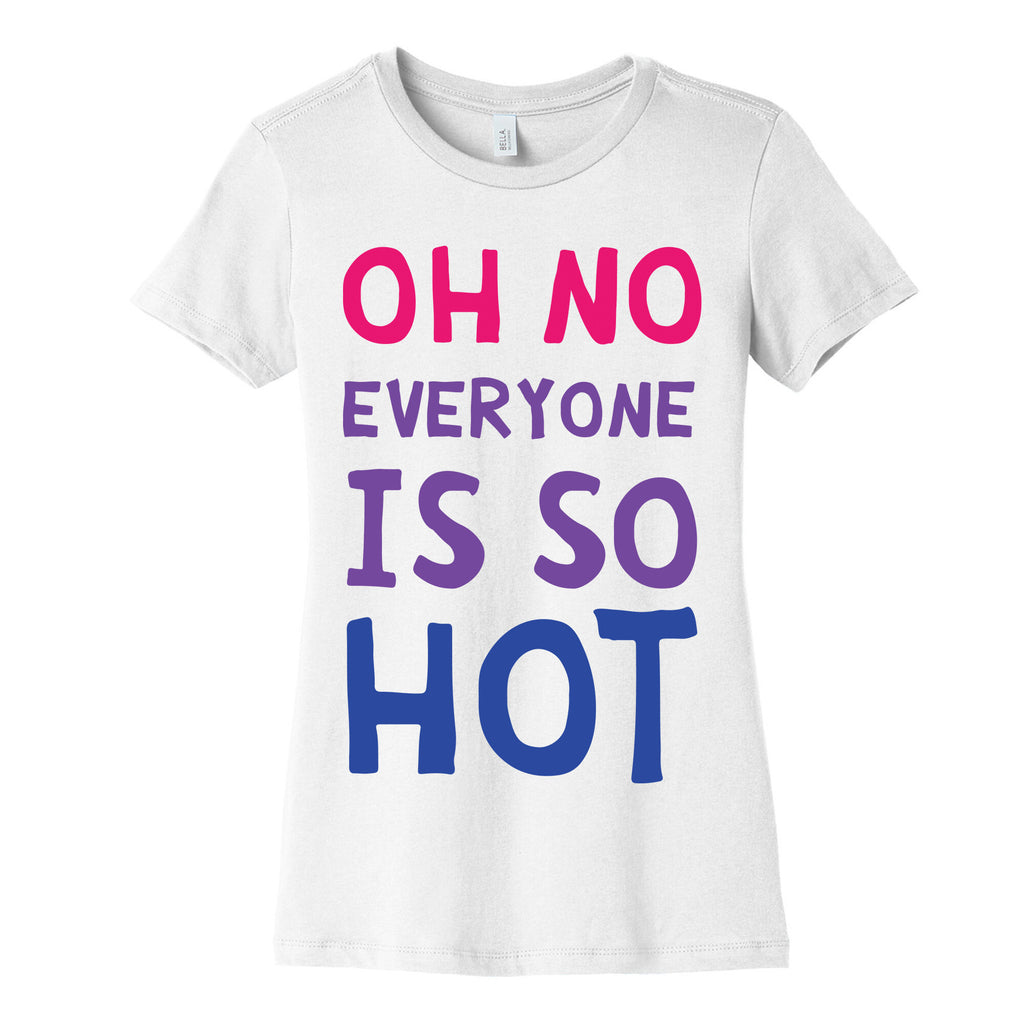 Oh No Everyone Is So Hot Bisexual Women's Cotton Tee