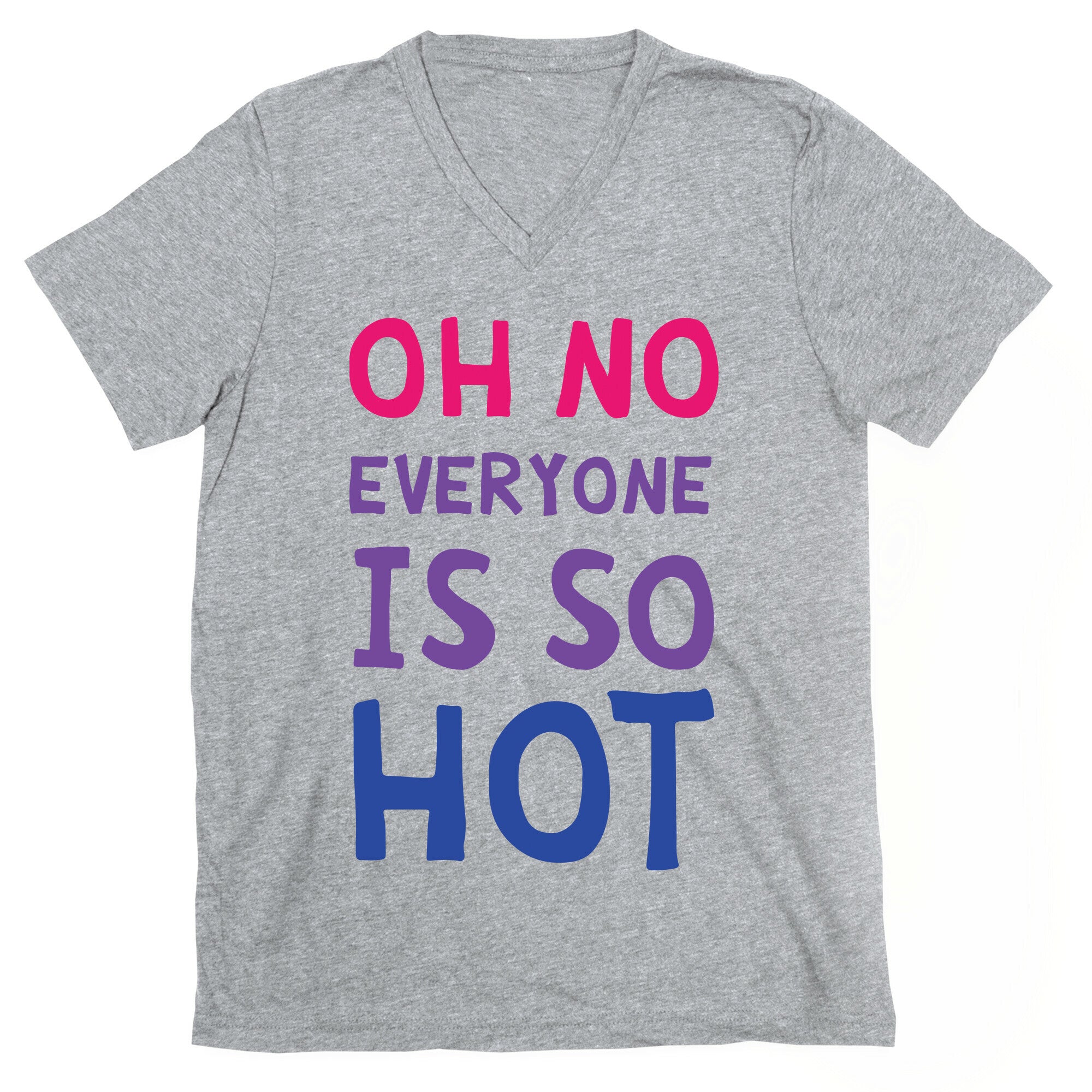 Oh No Everyone Is So Hot Bisexual V-Neck