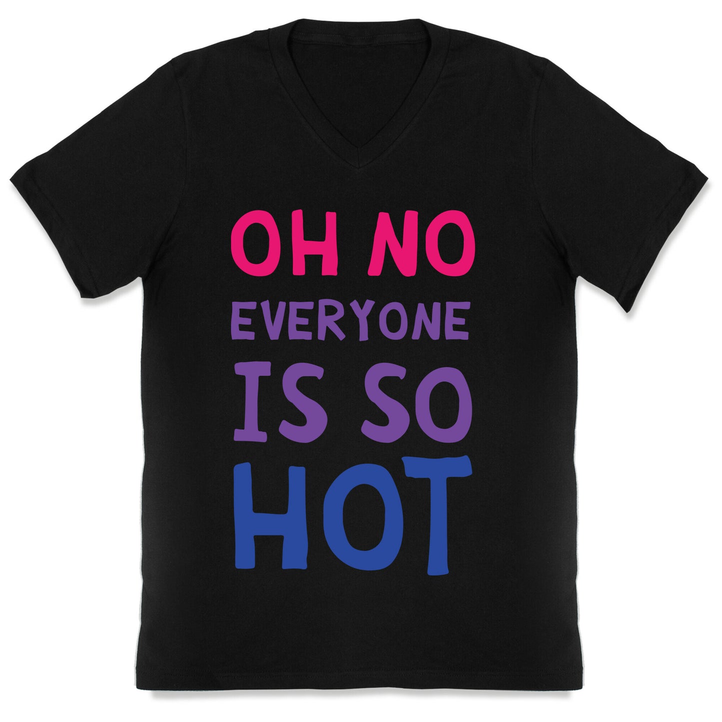 Oh No Everyone Is So Hot Bisexual V-Neck