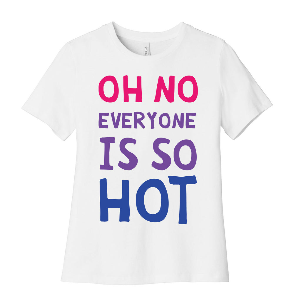 Oh No Everyone Is So Hot Bisexual Women's Cotton Tee