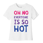 Oh No Everyone Is So Hot Bisexual Women's Cotton Tee