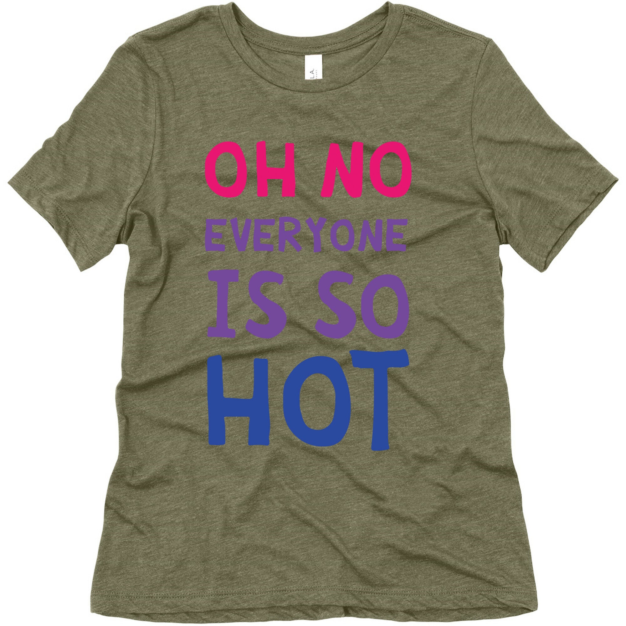 Oh No Everyone Is So Hot Bisexual Women's Triblend Tee