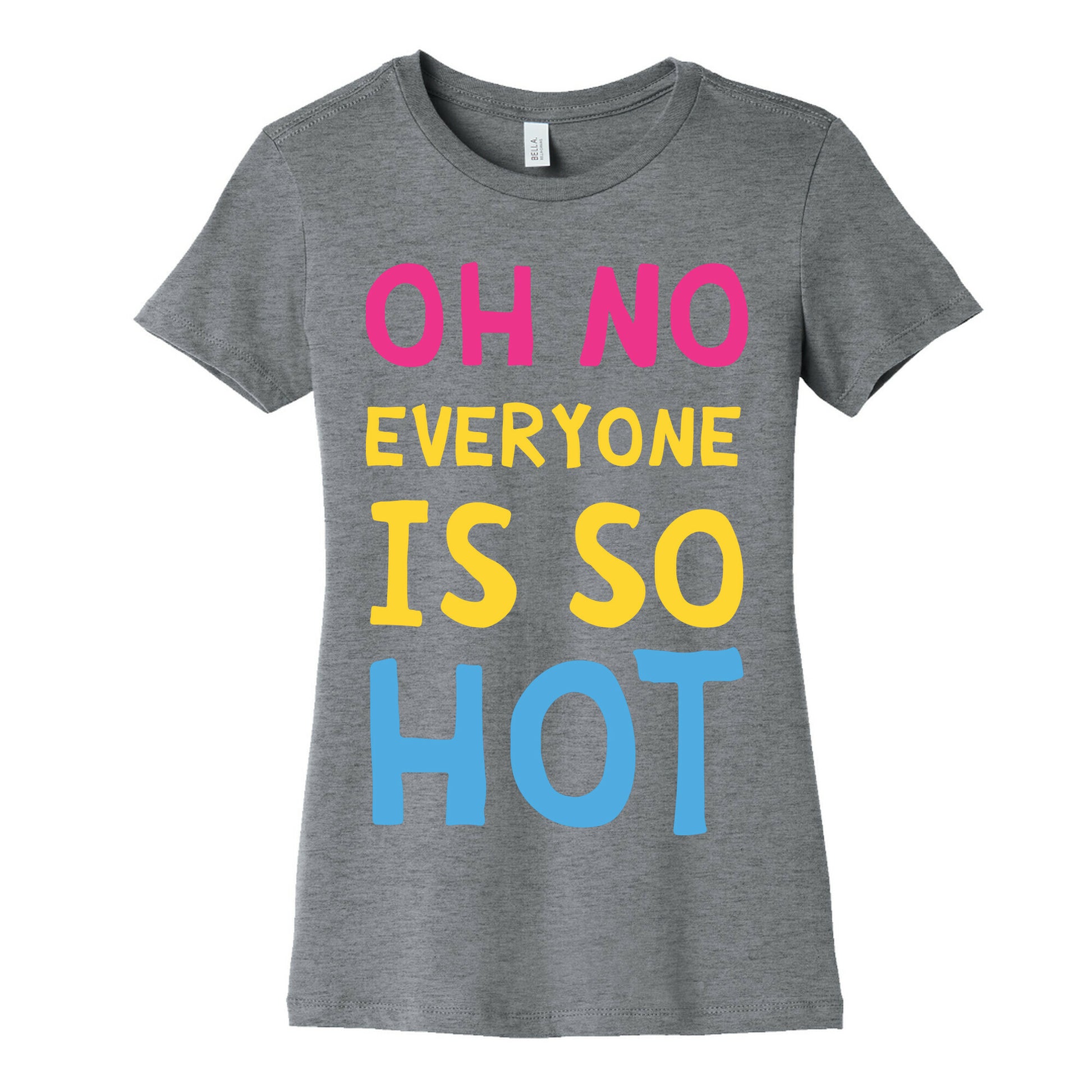 Oh No Everyone Is So Hot Pansexual Women's Cotton Tee