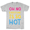 Oh No Everyone Is So Hot Pansexual T-Shirt