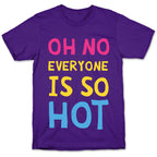 Oh No Everyone Is So Hot Pansexual T-Shirt