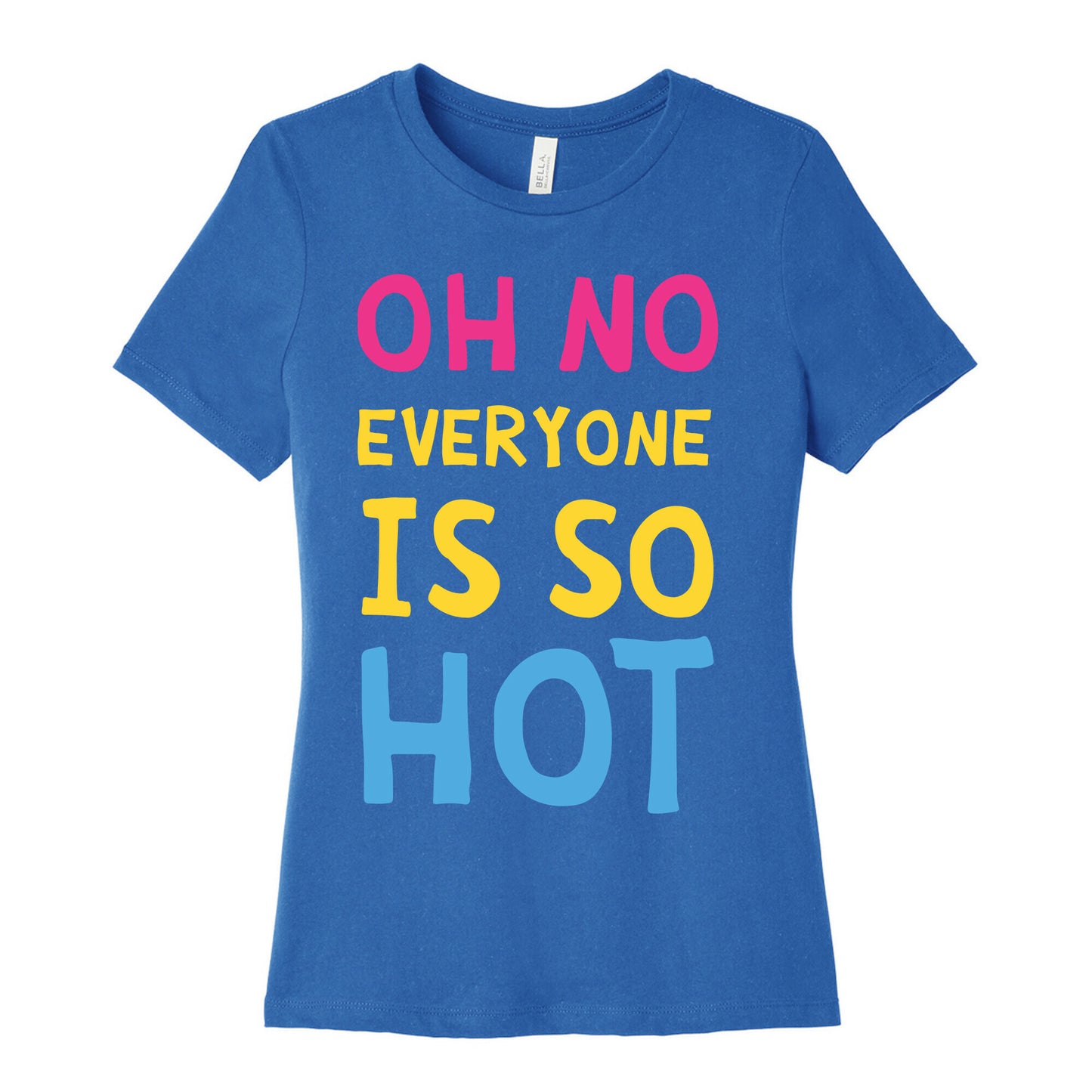 Oh No Everyone Is So Hot Pansexual Women's Cotton Tee