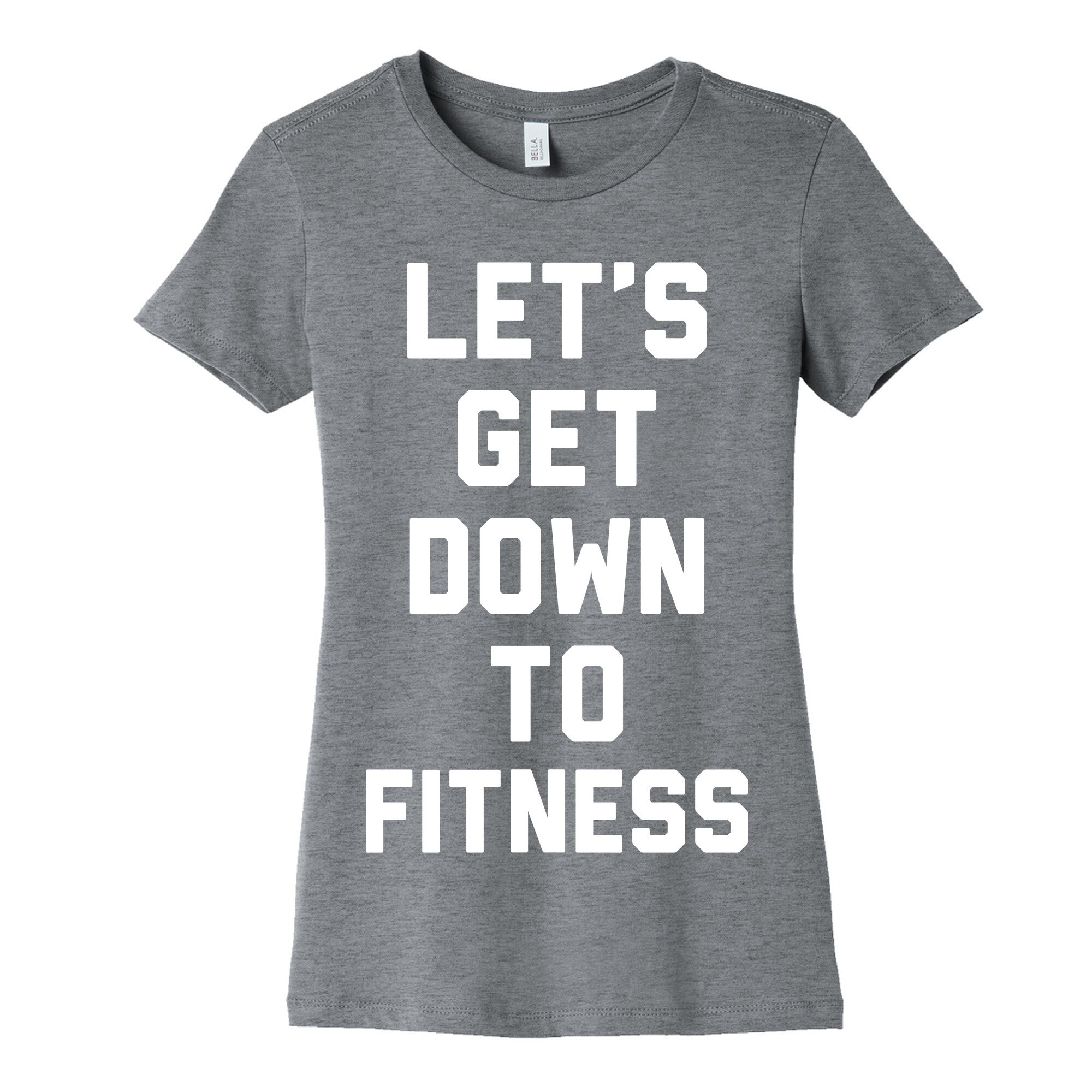 Let's Get Down To Fitness Women's Cotton Tee