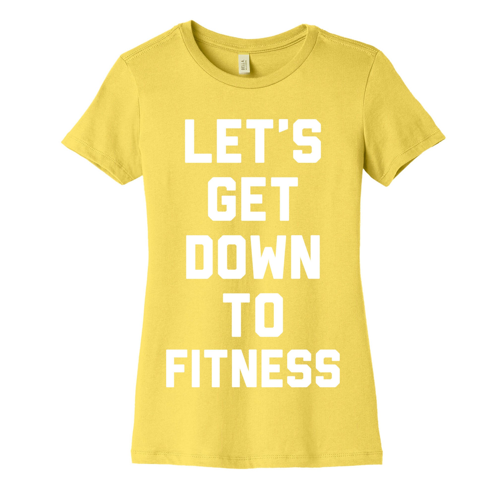 Let's Get Down To Fitness Women's Cotton Tee