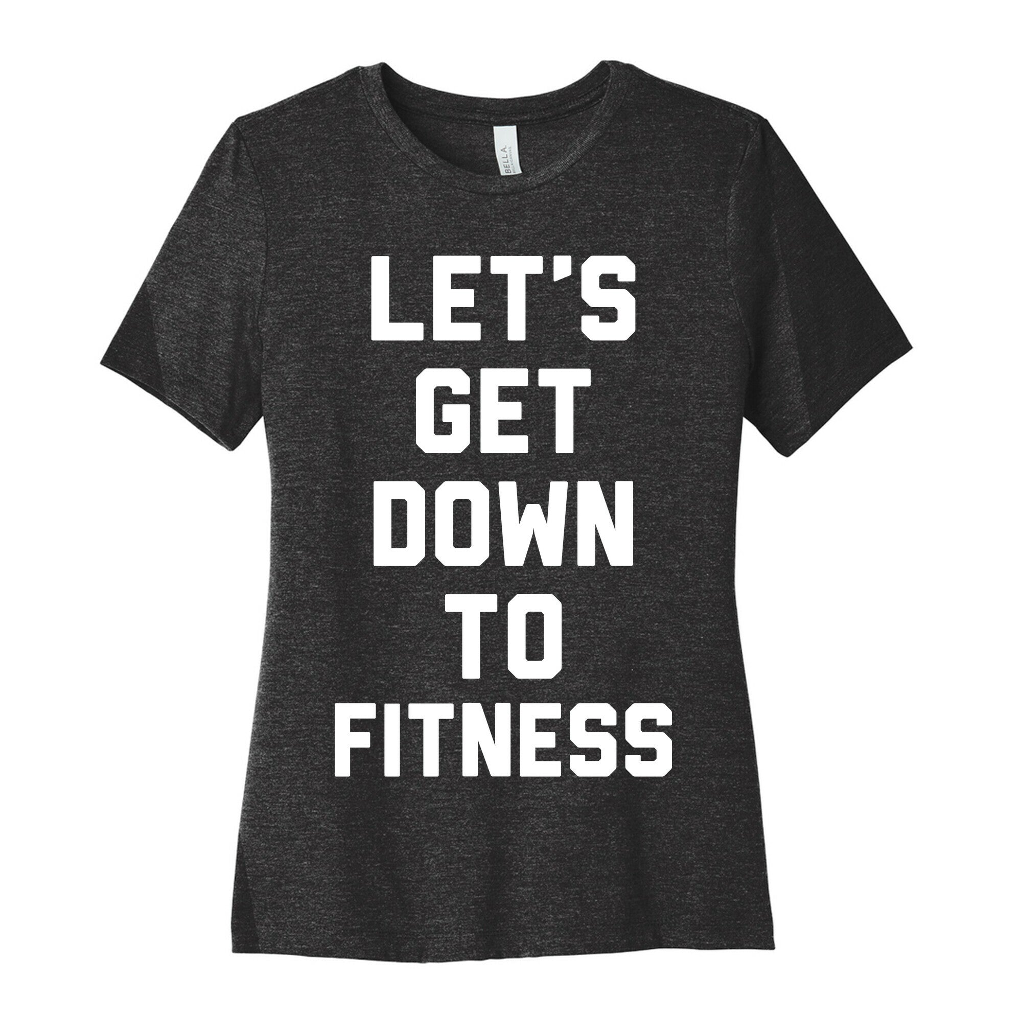 Let's Get Down To Fitness Women's Cotton Tee