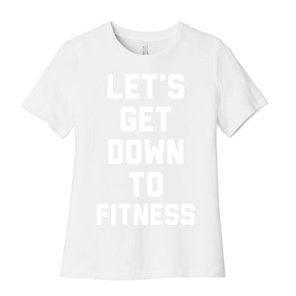 Let's Get Down To Fitness Women's Cotton Tee